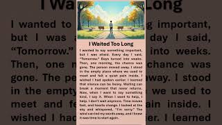 I Waited Too Long #learnenglish #boostyourconfidence #affirmations #improveenglish #waiting