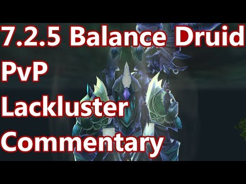 Lackluster Commentary - 7.2.5 Balance Druid PvP - WoW Legion