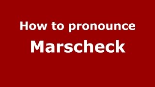 How to pronounce Marscheck