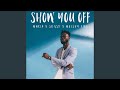 Show You Off (feat. Shizzi & Walshy Fire)