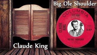 Claude King - Big Ole Shoulder