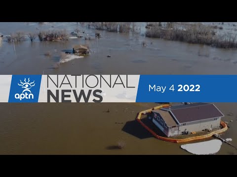 APTN National News May 4, 2022 – Frank Young search continues, First Nation flood evacuations
