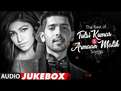 The Best Of Tulsi Kumar & Armaan Malik Songs 2017 | Audio Jukebox | T-Series