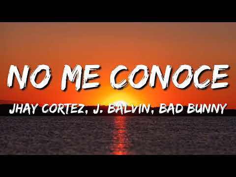 Jhay Cortez, J. Balvin, Bad Bunny – No Me Conoce (Letra\Lyrics)