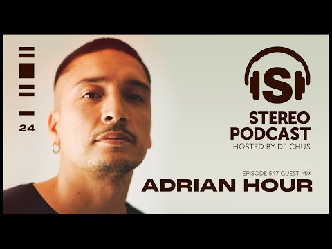 ADRIAN HOUR - Stereo Productions Podcast 547