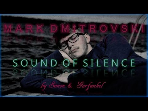 MARK DMITROVSKI - Vaikuse Hääl/The Sound of Silence