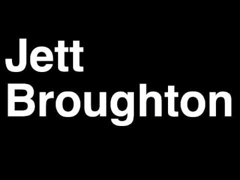 How to Pronounce Jett Broughton
