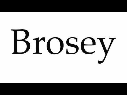 How to Pronounce Brosey