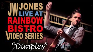 JW-Jones &quot;Dimples&quot; - Live at Rainbow Bistro Video Series