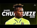 Samuel Chukwueze 2022 ► Crazy Skills, Assists & Goals - Villarreal | HD