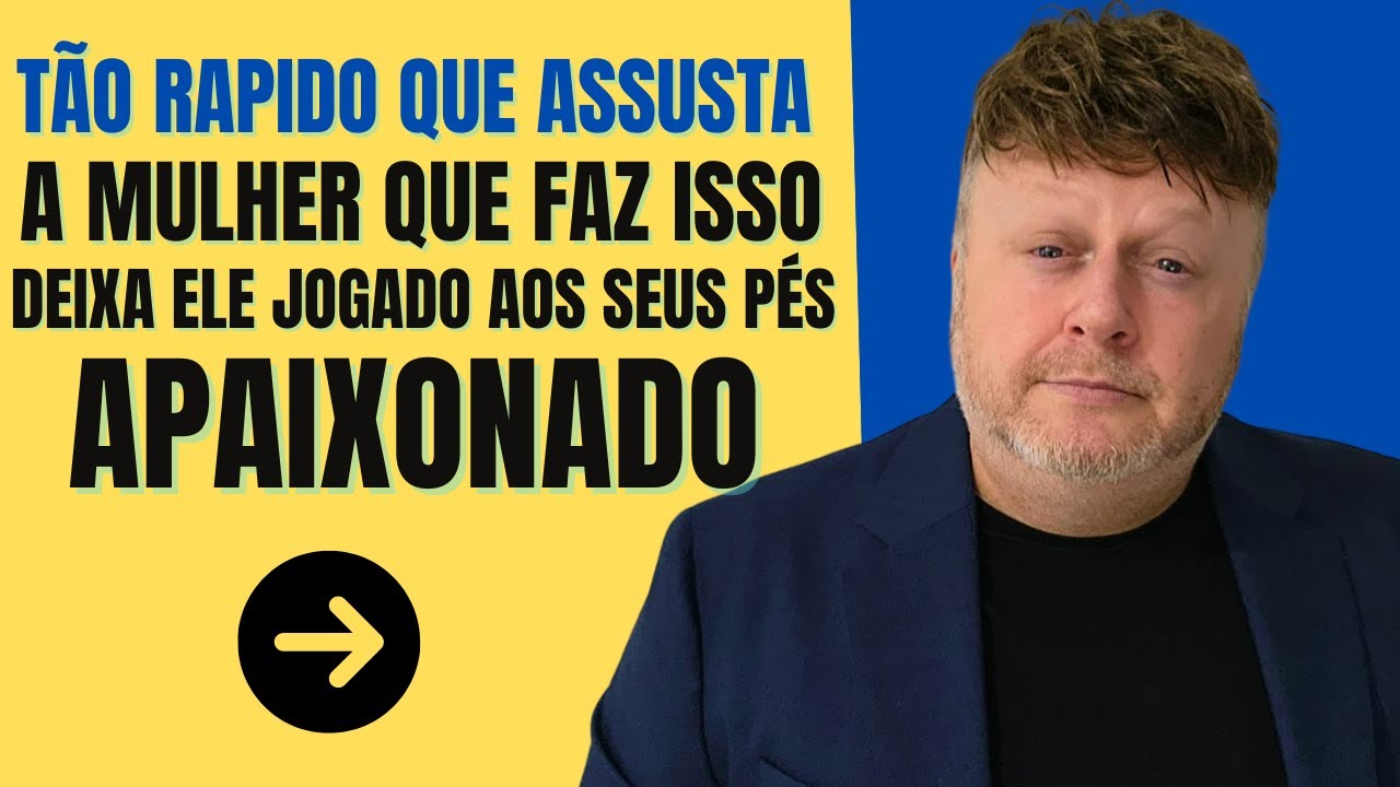 tão rápido que assusta! a mulher que faz isso ...ele cai aos seus pés apaixonado