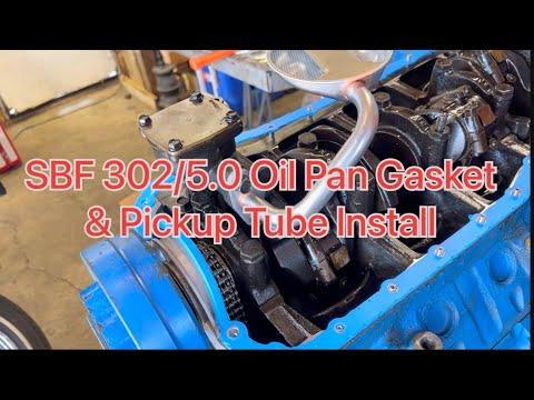 Ford SBF 302/5.0 Oil Pan, Gasket, and PickUp Tube Install
