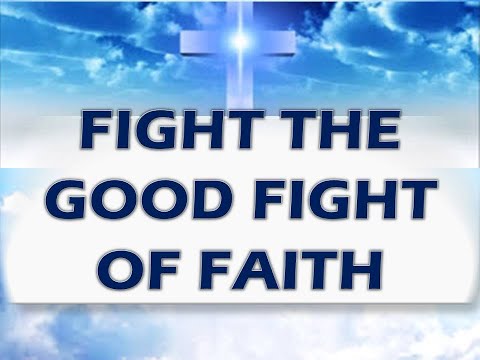 Fight the Good Fight of Faith Song Lyrics