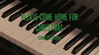 PLEASE COME HOME FOR CHRISTMAS/CHARLES BROWN