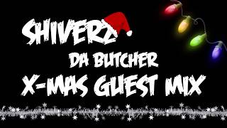 Shiverz Da Butcher - X-Mas 2016 Guest Mix [Exclusive]