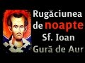 Importanta Rugaciunii Noaptea Indemn Al Sf Ioan Gura De Aur