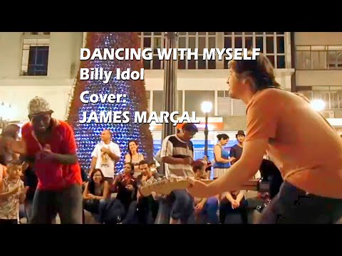 Dancing With Myself (Billy Idol) Cover: James Marçal