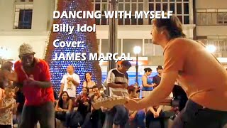 Dancing With Myself (Billy Idol) Cover: James Marçal