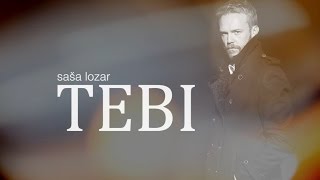 Saša Lozar - TEBI (Lyrics Video)