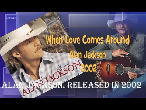 Alan Jackson - When Love Comes Around (2002)