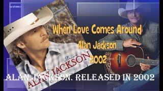 Alan Jackson - When Love Comes Around (2002)