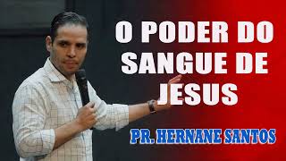 Pr. Hernane Santos - O PODER DO SANGUE DE JESUS