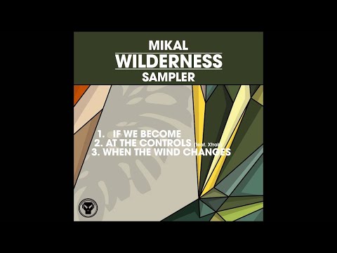 Mikal- At The Controls feat Xtrah [Wilderness Sampler]