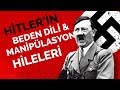 Hitler'in Beden Dili ve Manipülasyon Hileleri