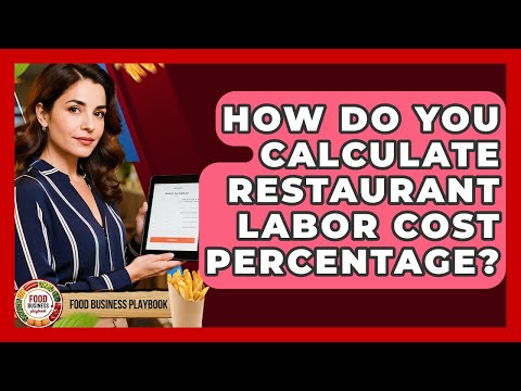 How Do You Calculate Restaurant Labor Cost Percentage? - Food Business Playbook