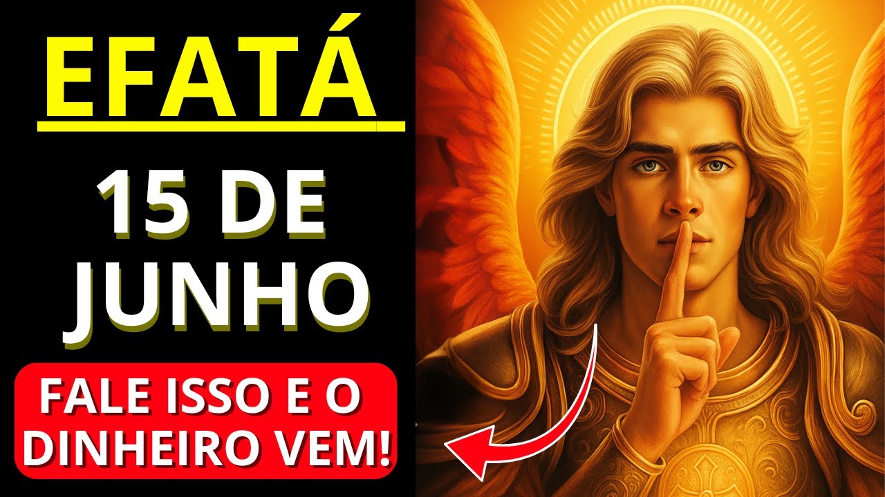 🛑 EFATÁ SUPREMO com São Miguel 💎 Oração para Riqueza, Desbloqueio e Abundância Divina!