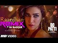Raanjhan Remix Kriti Sanon Shaheer Sheikh Parampara Tandon Sachet Parampara Do Patti