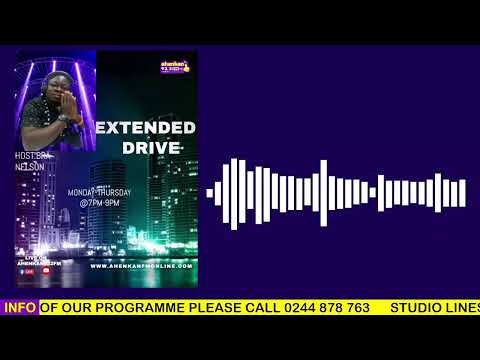 EXTENDED DRIVE ON AHENKAN933FM:  18-05-2022