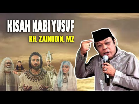 KISAH NABI YUSUF FULL - KH. ZAINUDIN, MZ (Kyai Sejuta Umat)