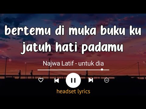 bertemu di muka buku ku jatuh hati padamu  lirik untuk dia Najwa latif