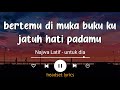 Bertemu Di Muka Buku Ku Jatuh Hati Padamu Lirik Untuk Dia Najwa Latif