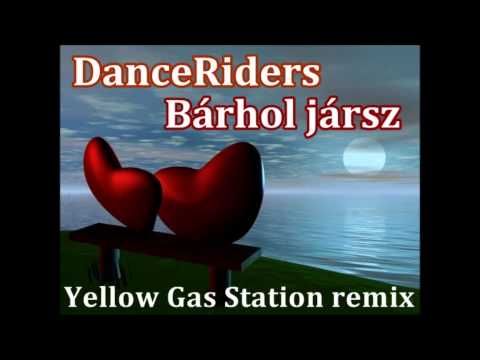 DanceRiders - Bárhol jársz (Yellow Gas Station remix)