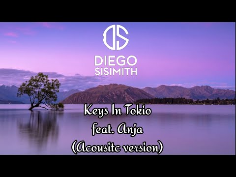 DIEGO SISIMITH - Keys In Tokio feat. Anja (Acousitc version)