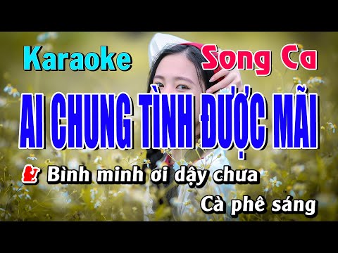 Karaoke Ai Chung Tình Được Mãi Song Ca | Beat Phối Mới Hay