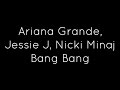 Jessie J, Ariana Grande, Nicki Minaj - Bang Bang Lyrics