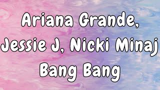 Jessie J - Bang Bang (Lyrics) ft. Ariana Grande, Nicki Minaj