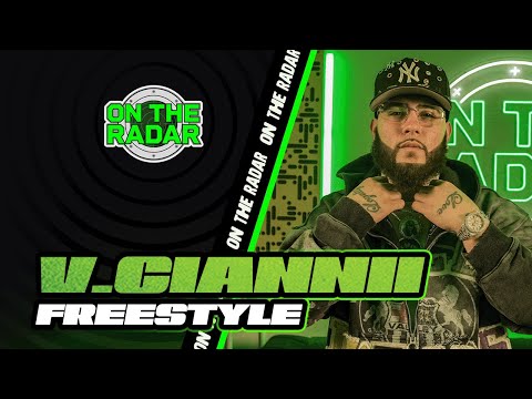 The V.ciannii "On The Radar" Freestyle