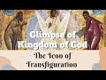 Glimpse of the Kingdom of God| Icon of Transfiguration