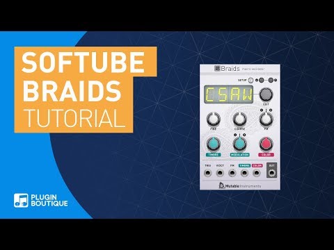 Mutable Instruments Braids for Modular by Softube | Getting Started Tutorial