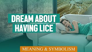 Dream About Lice - Meaning &amp; Symbolism of The Dream 🐞