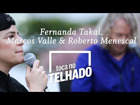 Takai, Marcos Valle e Menescal | TOCA NO TELHADO | 'Aula de matemática'