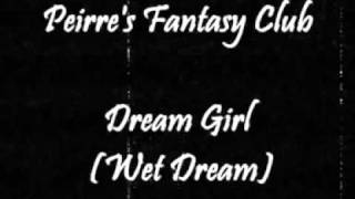 Peirre's Fantasy Club - Dream Girl (Wet Dream)