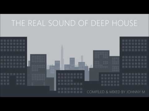 The Real Sound Of Deep House | 2016 Mixed By Johnny M