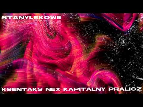 ksentaks, nex, kapitalny, pralicz - STANYLĘKOWE (prod. ksentaks)
