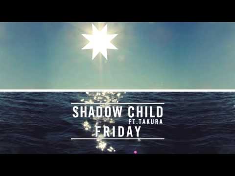 Shadow Child feat. Takura - Friday (The Prototypes Remix) BBC Radio 1 Friction play