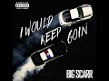 Big Scarr - I Would Keep Goin [Audio]